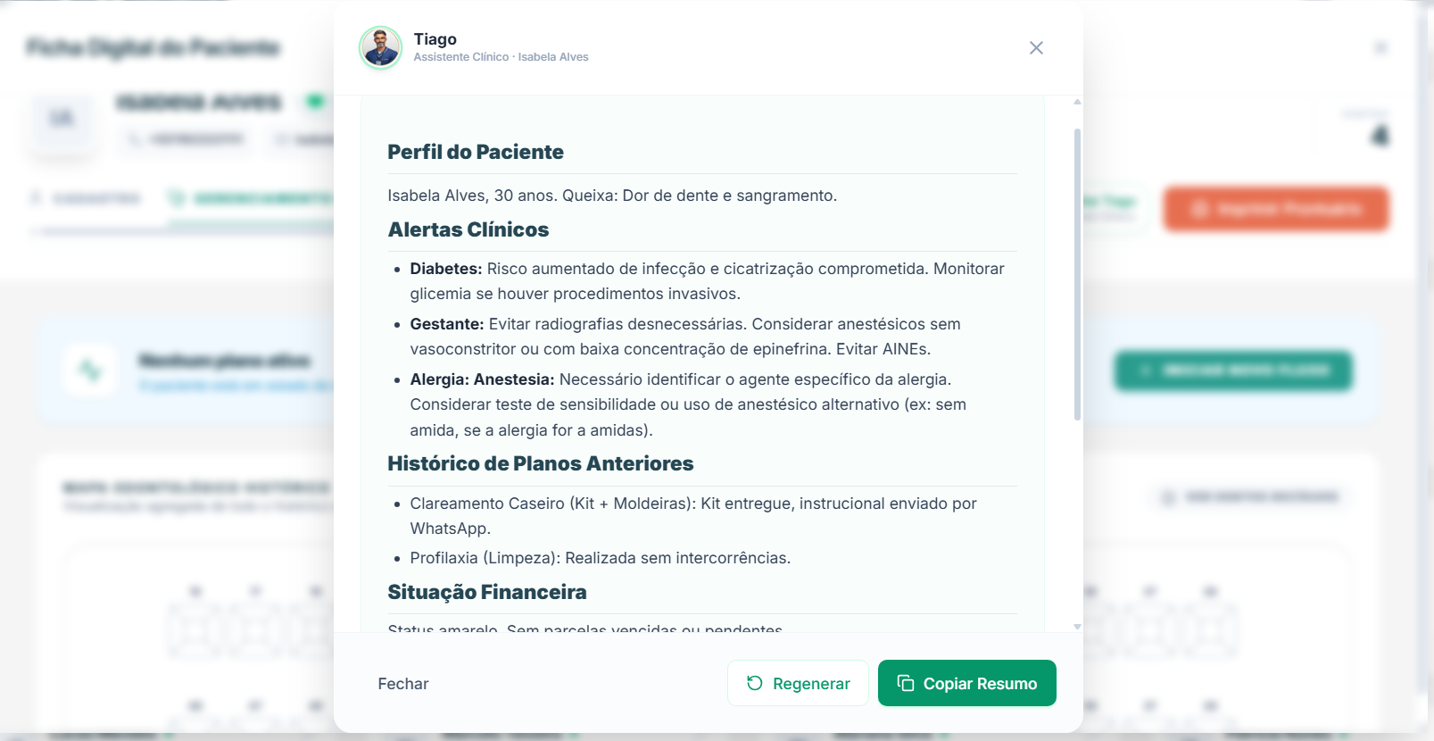 O paciente está na cadeira. Você ainda está lendo o prontuário.